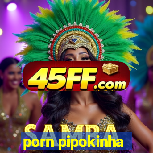 porn pipokinha